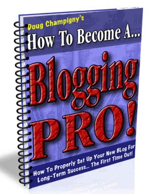 Product picture How to Become a Blogging Pro - Doug Champigny - MRR